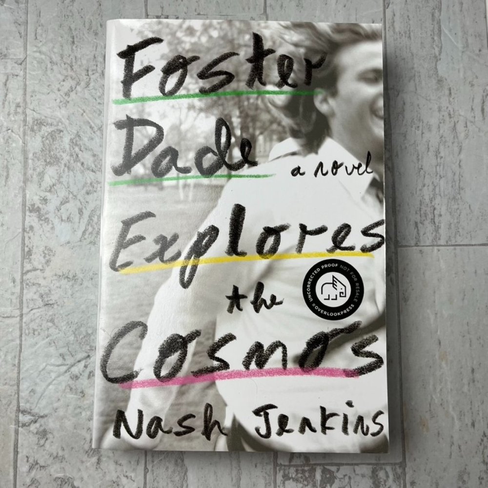 Foster Dade Explores the Cosmos by Nash Jenkins ((ARC Uncorrected Proof))